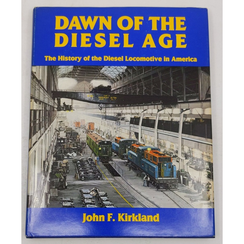 Dawn of the Diesel Age Hardcover Book By John F. Kirkland VG
