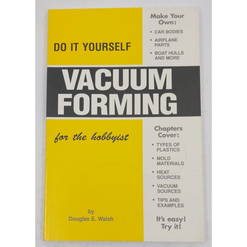 Guide to Vacuum Forming for the Hobbyist Paperback Book By Douglas E. Walsh EX
