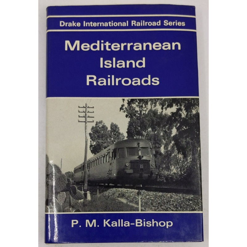 Mediterranean Island Railways Hardcover Book By P. M. Kalla-Bishop VG