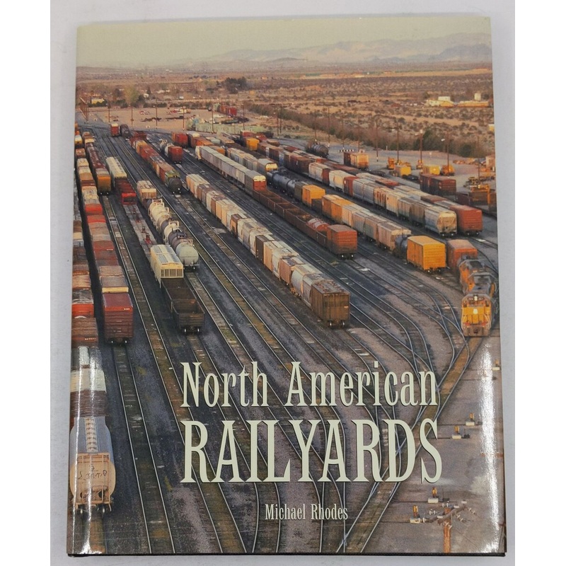 North American Railyards Hardcover Book By Michael Rhodes EX