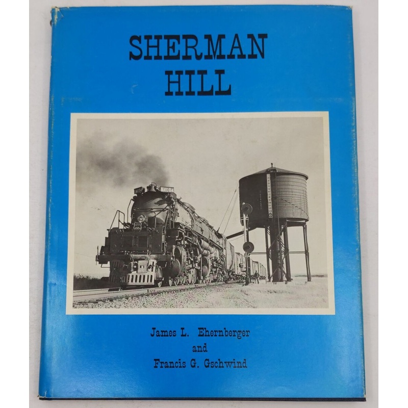 Sherman Hill Hardcover Book By James L. Ehernberger; Francis G. Gschwind VG