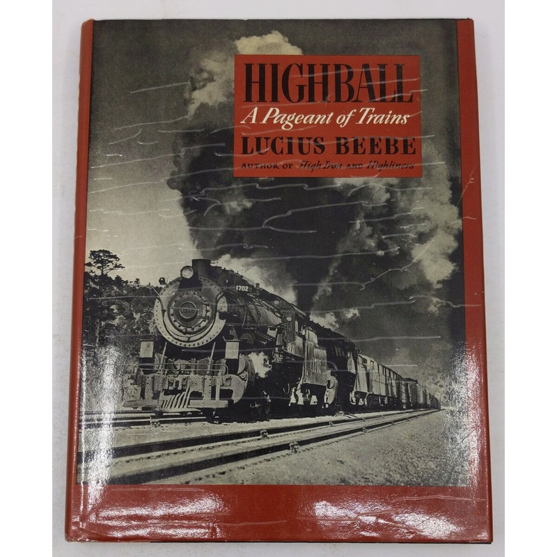 Highball A Pageant of Trains Hardcover Book By Lucius Beebe