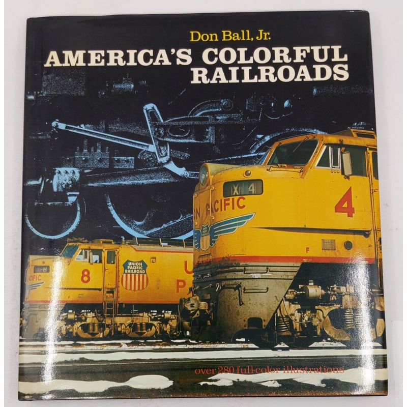 America’s colorful railroads Hardcover Book By Don Ball EX