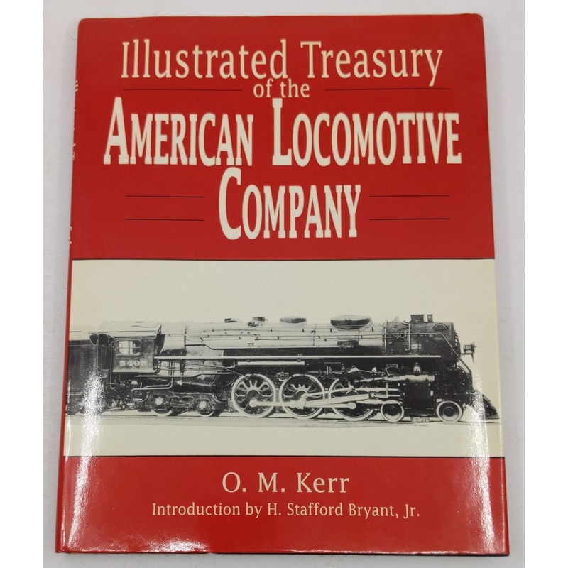 Illustrated Treasury of the American Locomotive Company Hardcover Book O M. Kerr EX