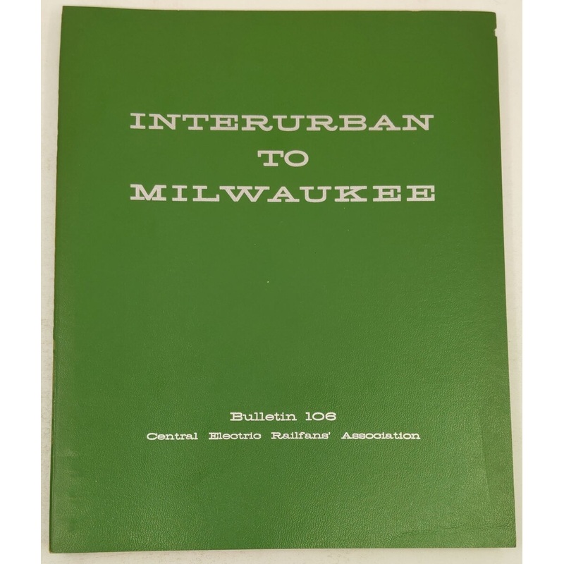 Interurban to Milwaukee Paperback By Central Electric Railfans’ Association EX