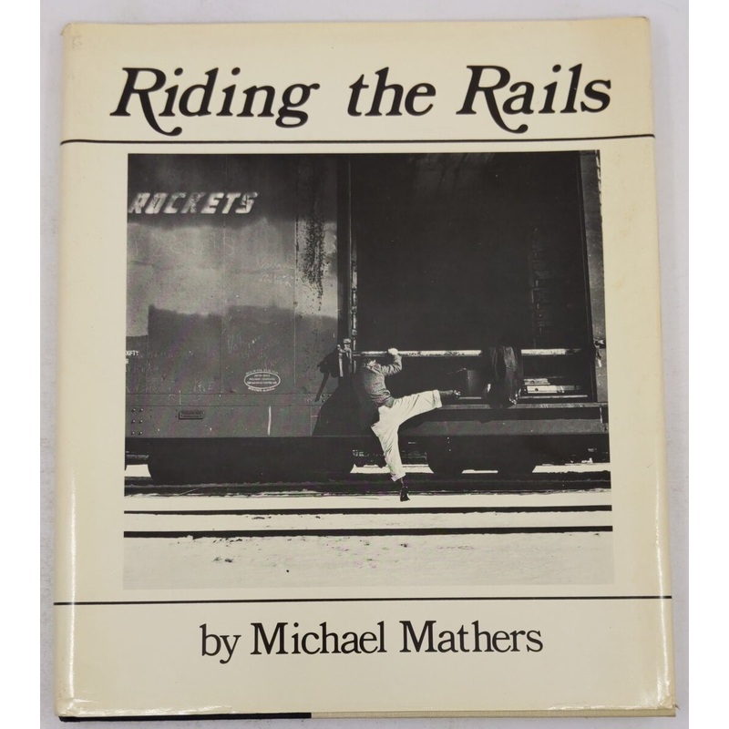 Riding the Rails Hardcover Book By Michael Mathers VG