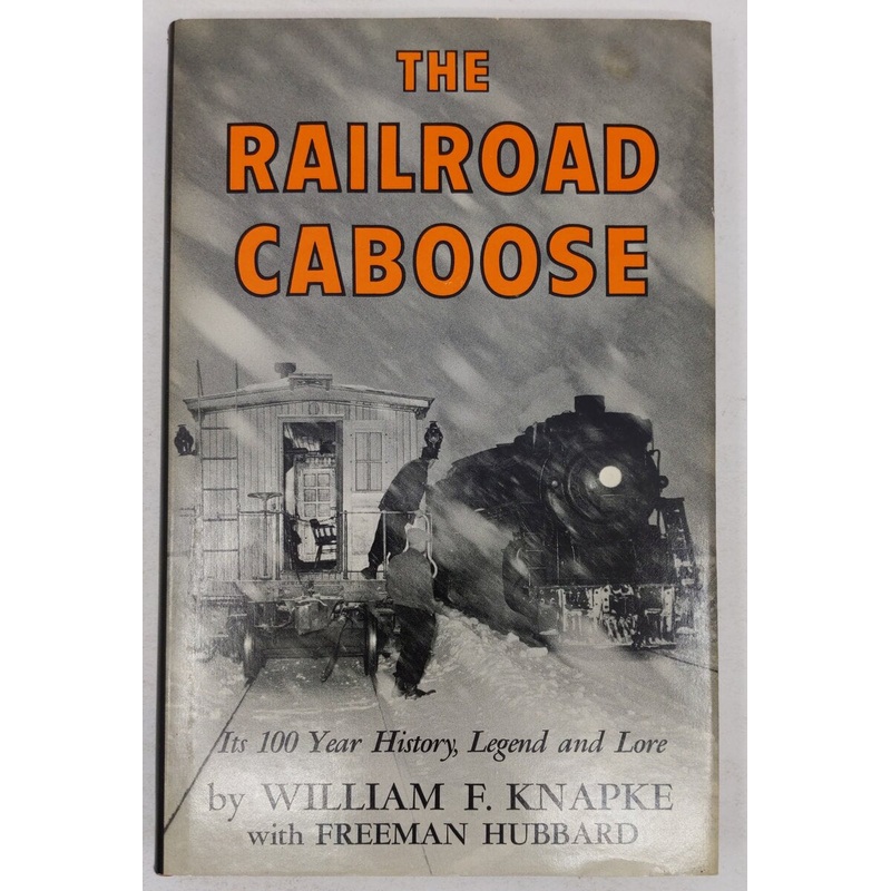 The Railroad Caboose Hardcover Book By William F. Knapke VG