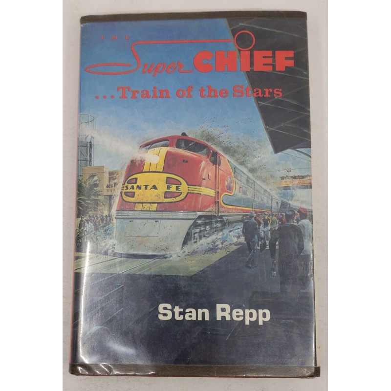 The Super Chief, Train of the Stars Hardcover Book By Stan Repp VG