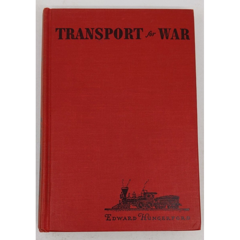 Transport for War 1942-43 Hardcover Book By Edward Hungerford VG